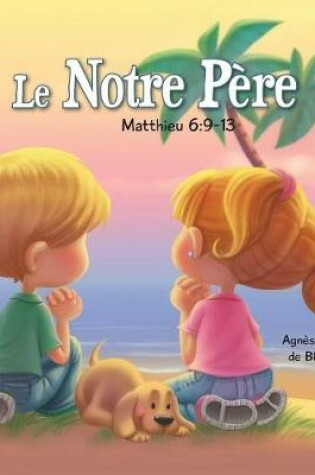 Cover of Le Notre P�re - Matthieu 6