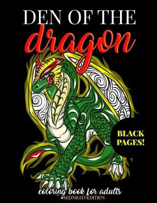 Cover of Den of the Dragon Coloring Book for Adults Midnight Edition