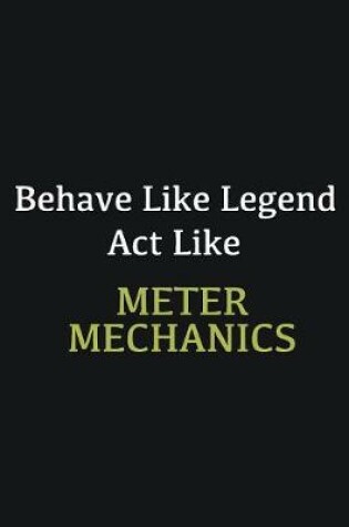 Cover of Behave like Legend Act Like Meter mechanics