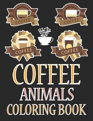 Book cover for Coffee Animals Coloring Book