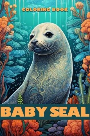 Cover of Baby Seal Coloring Book