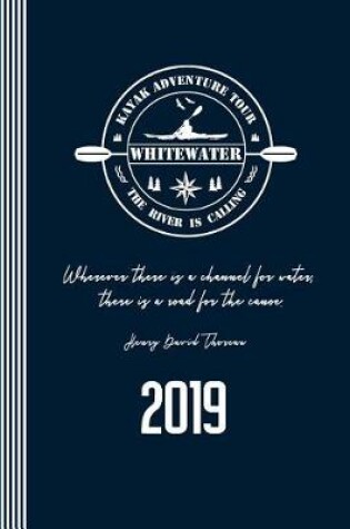 Cover of 2019 Whitewater Kayak - Wherever There Is a Channel for Water - Henry David Thoreau