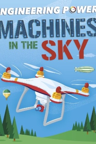 Cover of Engineering Power!: Machines in the Sky