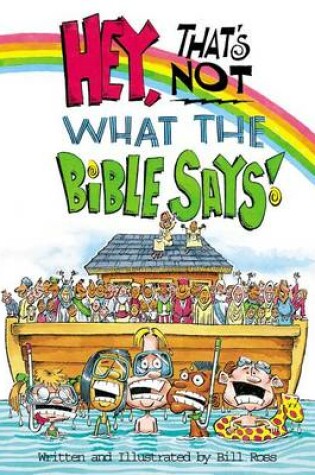 Cover of Hey! That's Not What the Bible Says!