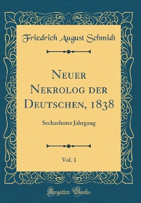 Book cover for Neuer Nekrolog Der Deutschen, 1838, Vol. 1