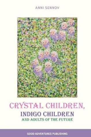 Cover of Crystal Children, Indigo Children and Adults of the Future