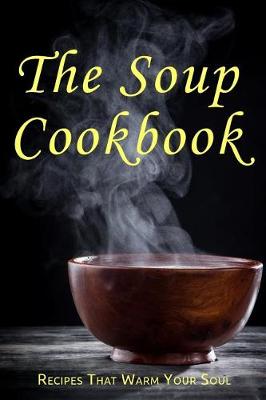 Book cover for The Soup Cookbook