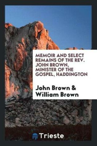 Cover of Memoir and Select Remains of the Rev. John Brown, Minister of the Gospel, Haddington;