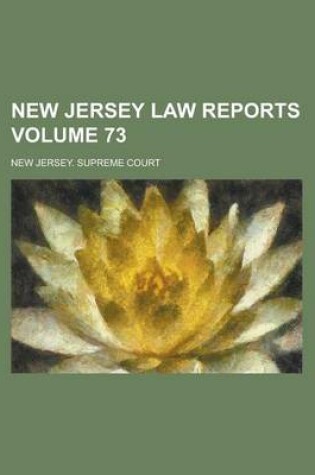 Cover of New Jersey Law Reports Volume 73