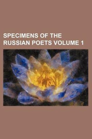 Cover of Specimens of the Russian Poets Volume 1