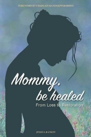 Cover of Mommy, Be Healed