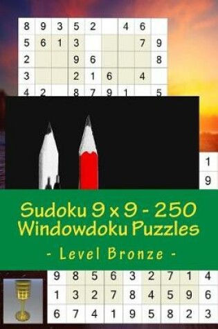 Cover of Sudoku 9 X 9 - 250 Windowdoku Puzzles - Level Bronze