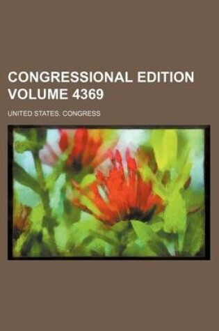 Cover of Congressional Edition Volume 4369