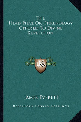 Book cover for The Head-Piece Or, Phrenology Opposed to Divine Revelation