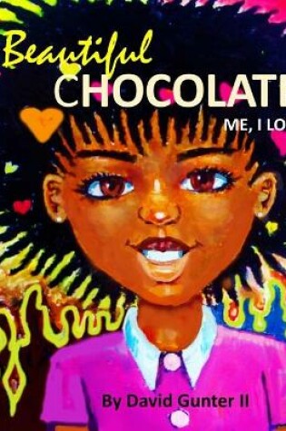 Cover of Beautiful Chocolate Me, I Love