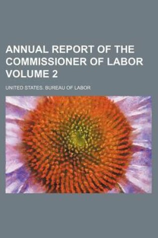 Cover of Annual Report of the Commissioner of Labor Volume 2