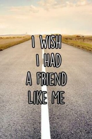 Cover of I Wish I Had a Friend Like Me