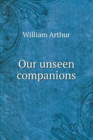 Cover of Our unseen companions