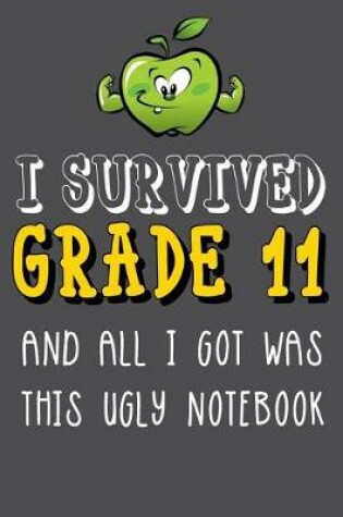 Cover of I Survived Grade 11 And All I Got Was This Ugly Notebook.