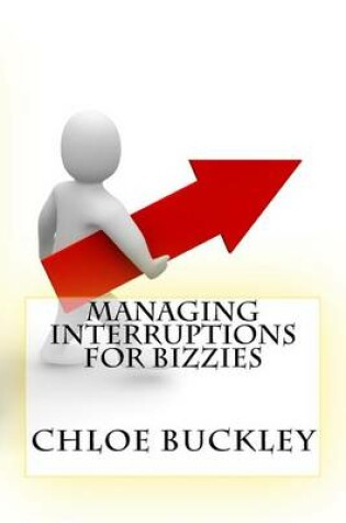 Cover of Managing Interruptions For Bizzies