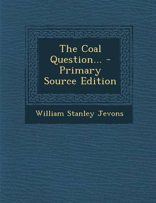 Book cover for The Coal Question... - Primary Source Edition