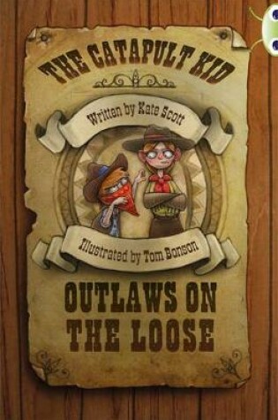 Cover of Bug Club Red (KS2) B/5B The Catapult Kid: Outlaws on the Loose 6-pack