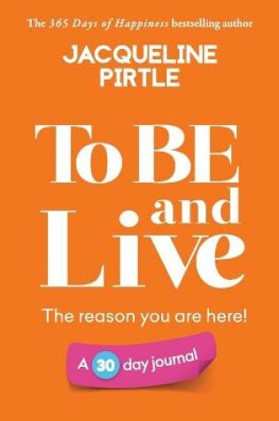 Cover of To BE and Live - The reason you are here