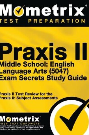 Cover of Praxis II Middle School English Language Arts (5047) Exam Secrets Study Guide