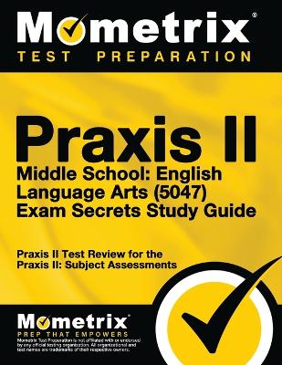 Book cover for Praxis II Middle School English Language Arts (5047) Exam Secrets Study Guide
