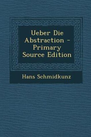 Cover of Ueber Die Abstraction - Primary Source Edition