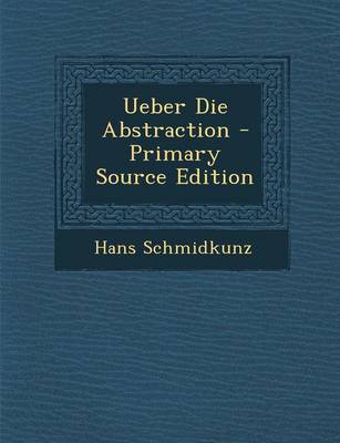 Book cover for Ueber Die Abstraction - Primary Source Edition