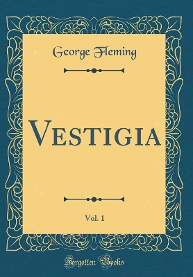 Book cover for Vestigia, Vol. 1 (Classic Reprint)