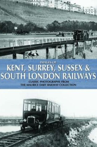 Cover of Images of Kent, Surrey, Sussex & South London Railways