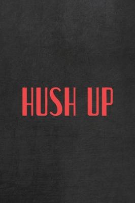 Book cover for Hush Up