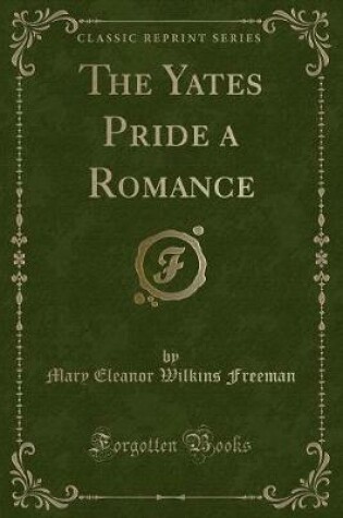 Cover of The Yates Pride a Romance (Classic Reprint)