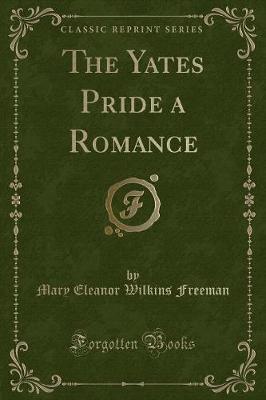 Book cover for The Yates Pride a Romance (Classic Reprint)