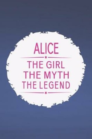 Cover of Alice the Girl the Myth the Legend