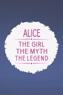 Book cover for Alice the Girl the Myth the Legend