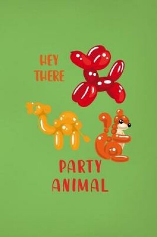 Cover of Hey There Party Animal!