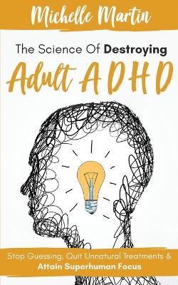 Book cover for The Science of Destroying Adult ADHD