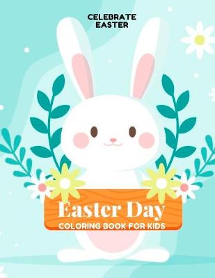 Book cover for Easter Day Coloring Book For Kids CELEBRATE EASTER