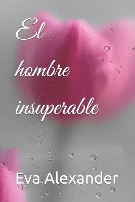 Book cover for El hombre insuperable