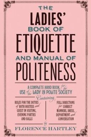 Cover of The Ladies' Book of Etiquette and Manual of Politeness
