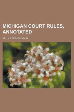 Cover of Michigan Court Rules, Annotated