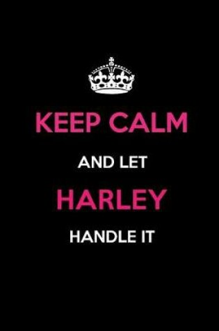 Cover of Keep Calm and Let Harley Handle It