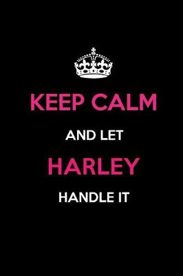 Book cover for Keep Calm and Let Harley Handle It