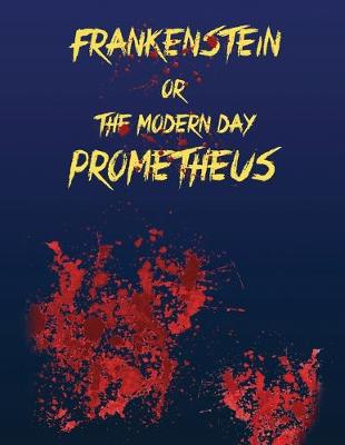 Book cover for Frankenstein or The Modern Day Prometheus (Annotated)