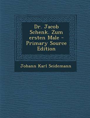 Book cover for Dr. Jacob Schenk. Zum Ersten Male - Primary Source Edition