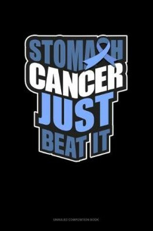 Cover of Stomach Cancer Just Beat It