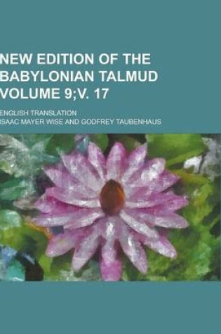 Cover of New Edition of the Babylonian Talmud; English Translation Volume 9;v. 17